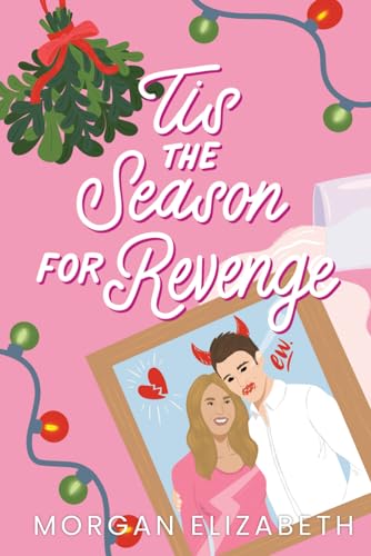 Tis the Season for Revenge: A Holiday Romantic Comedy (Season of Revenge Series, Band 1) von Independently published